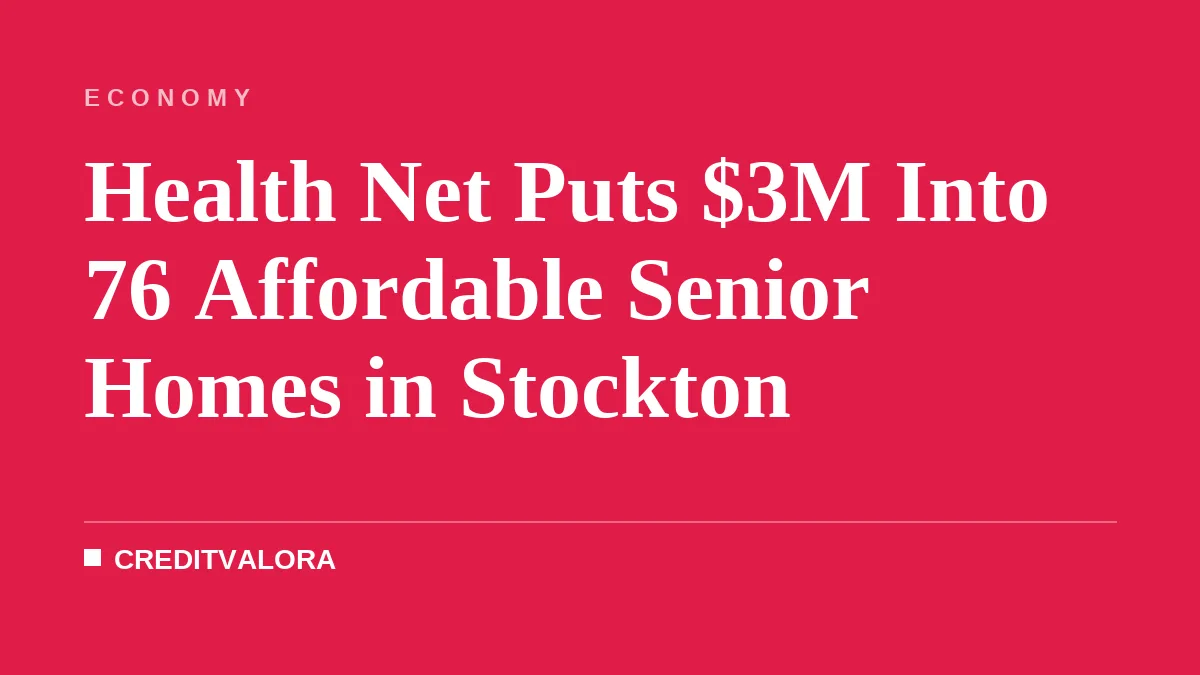 Health Net Puts $3M Into 76 Affordable Senior Homes in Stockton