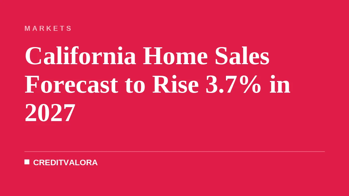 California Home Sales Forecast to Rise 3.7% in 2027