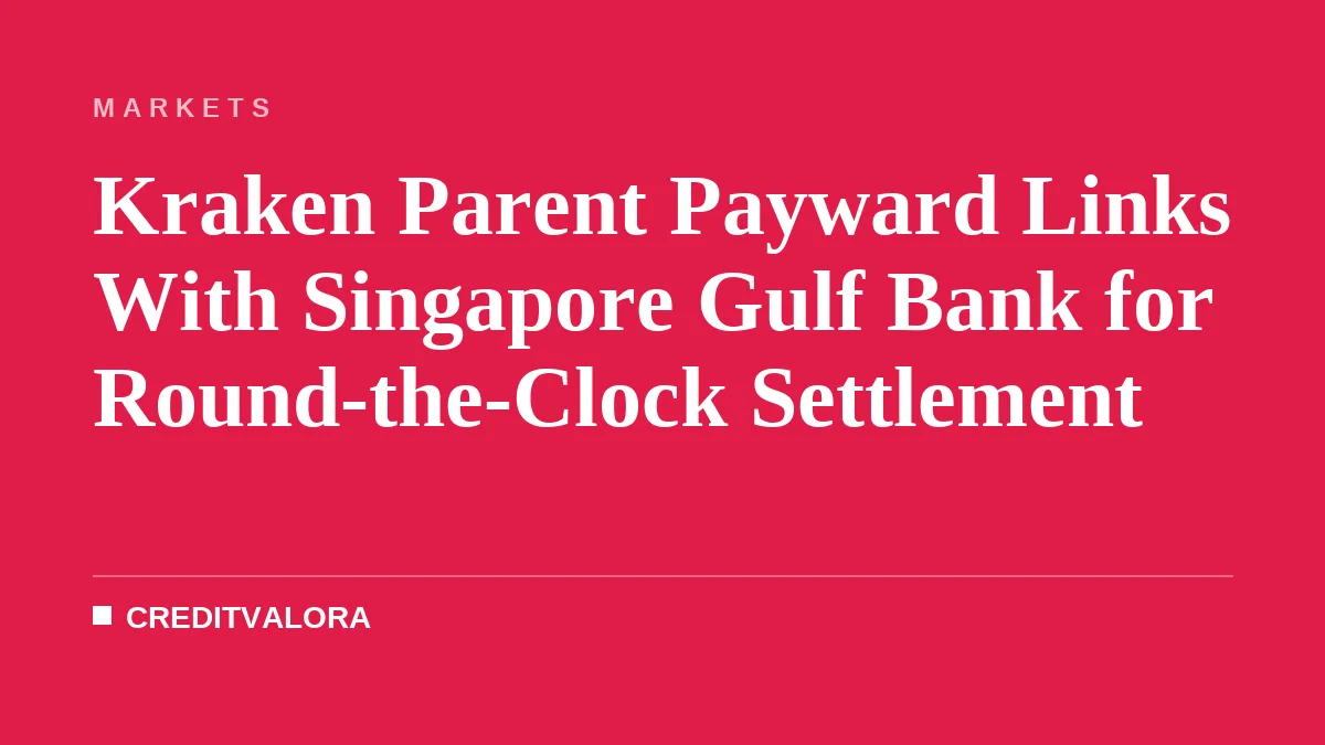 Kraken Parent Payward Links With Singapore Gulf Bank for Round-the-Clock Settlement