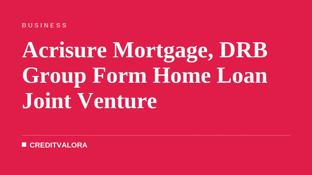 Acrisure Mortgage, DRB Group Form Home Loan Joint Venture