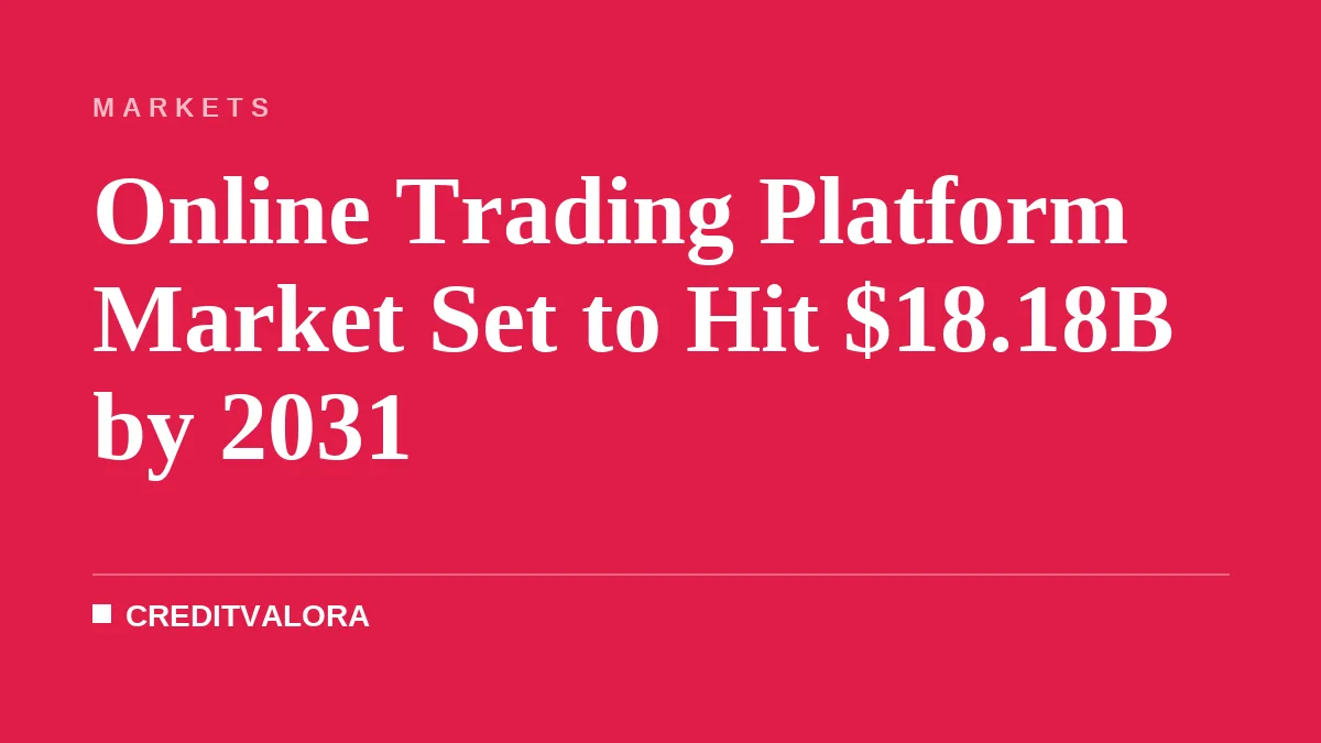 Online Trading Platform Market Set to Hit $18.18B by 2031