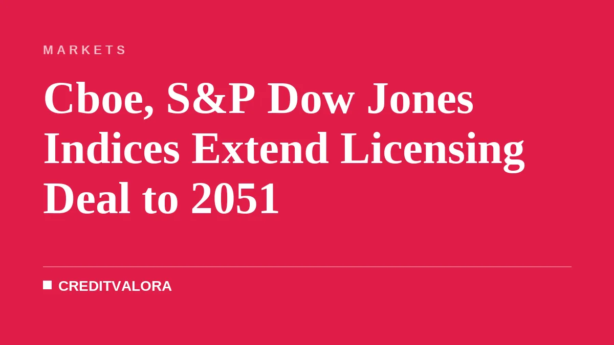 Cboe, S&P Dow Jones Indices Extend Licensing Deal to 2051