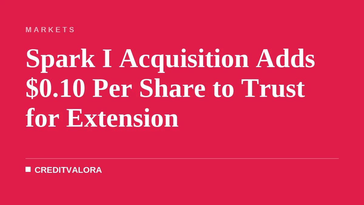 Spark I Acquisition Adds $0.10 Per Share to Trust for Extension