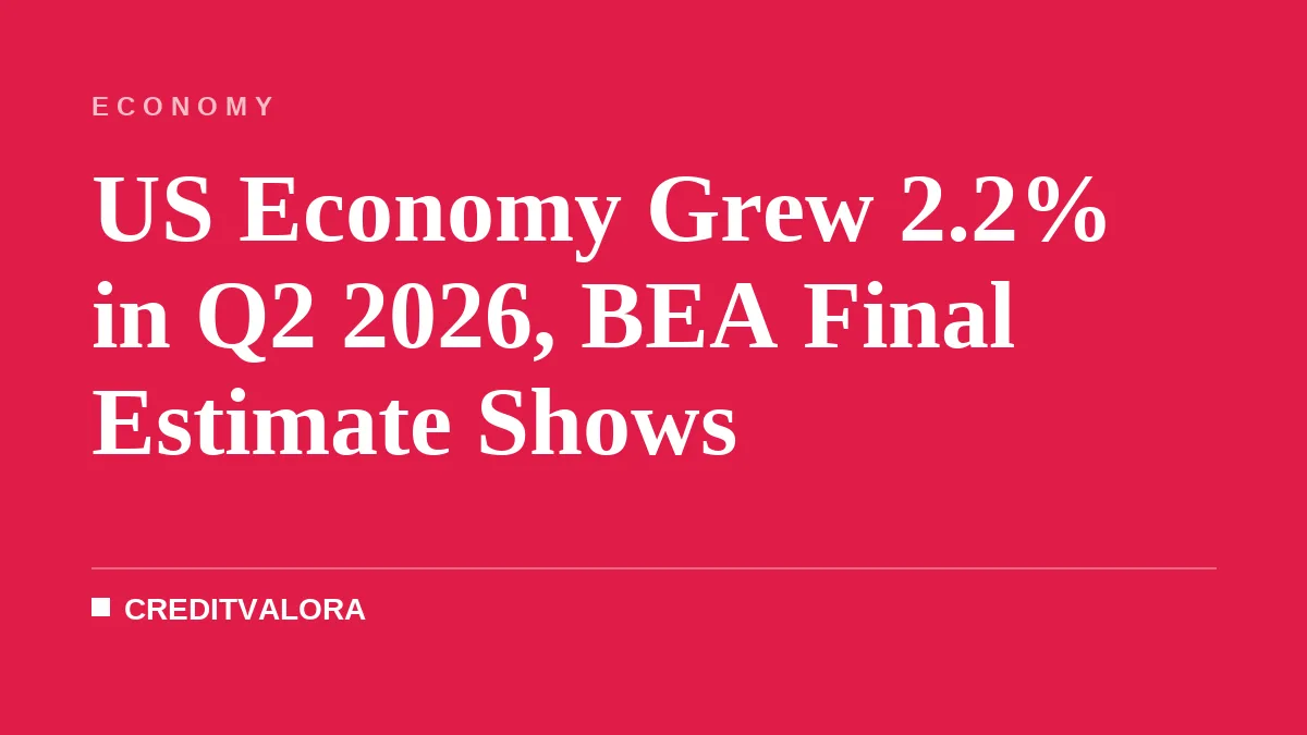 US Economy Grew 2.2% in Q2 2026, BEA Final Estimate Shows