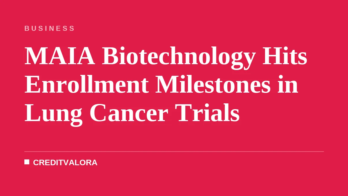 MAIA Biotechnology Hits Enrollment Milestones in Lung Cancer Trials
