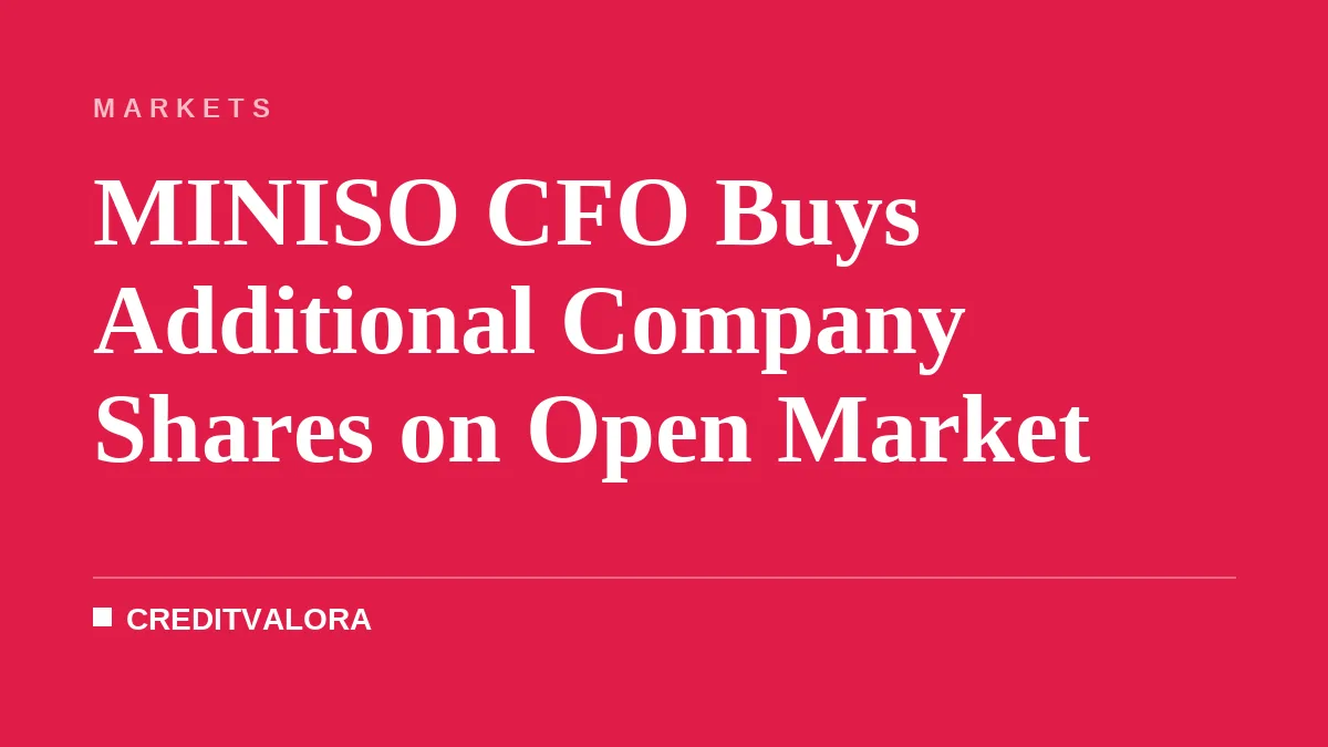MINISO CFO Buys Additional Company Shares on Open Market