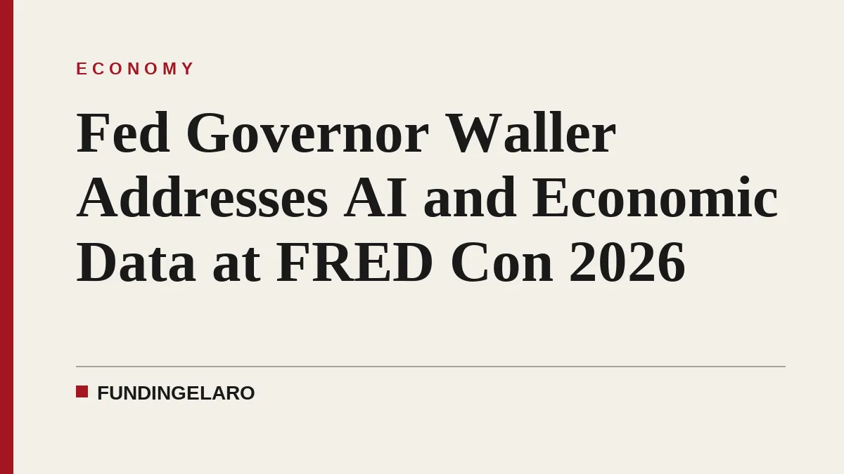 Fed Governor Waller Addresses AI and Economic Data at FRED Con 2026