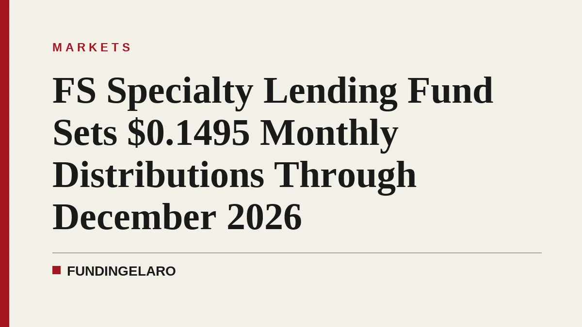 FS Specialty Lending Fund Sets $0.1495 Monthly Distributions Through December 2026
