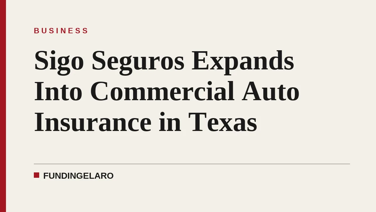 Sigo Seguros Expands Into Commercial Auto Insurance in Texas