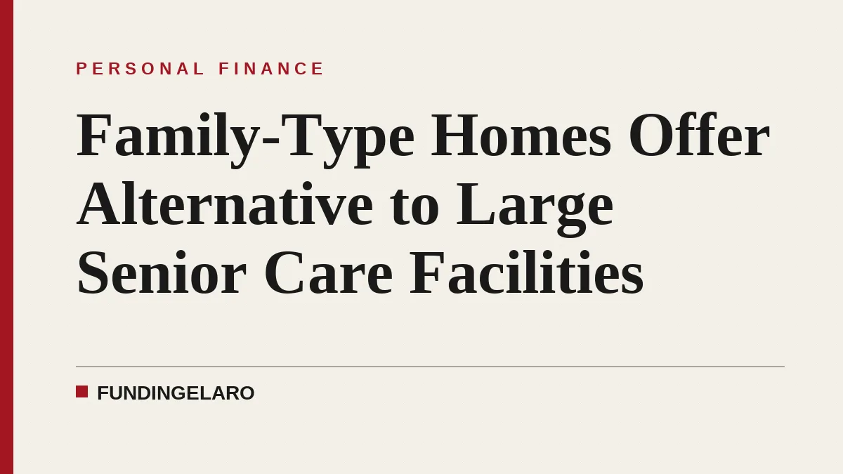 Family-Type Homes Offer Alternative to Large Senior Care Facilities
