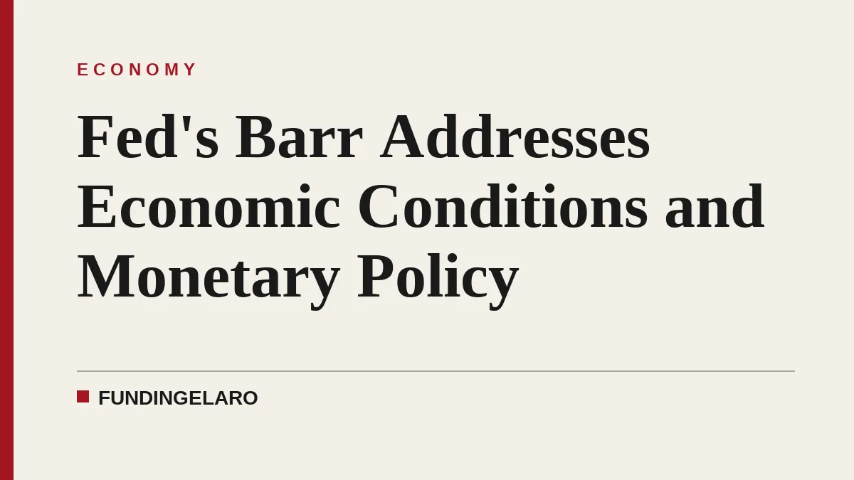 Fed's Barr Addresses Economic Conditions and Monetary Policy