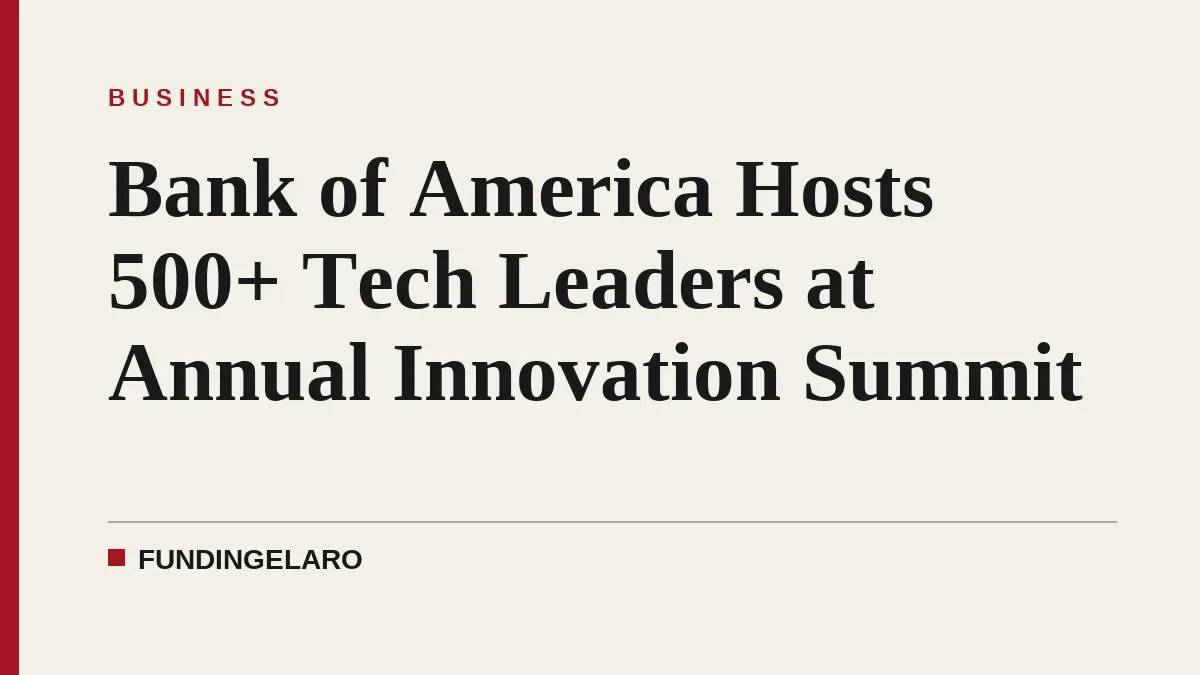 Bank of America Hosts 500+ Tech Leaders at Annual Innovation Summit