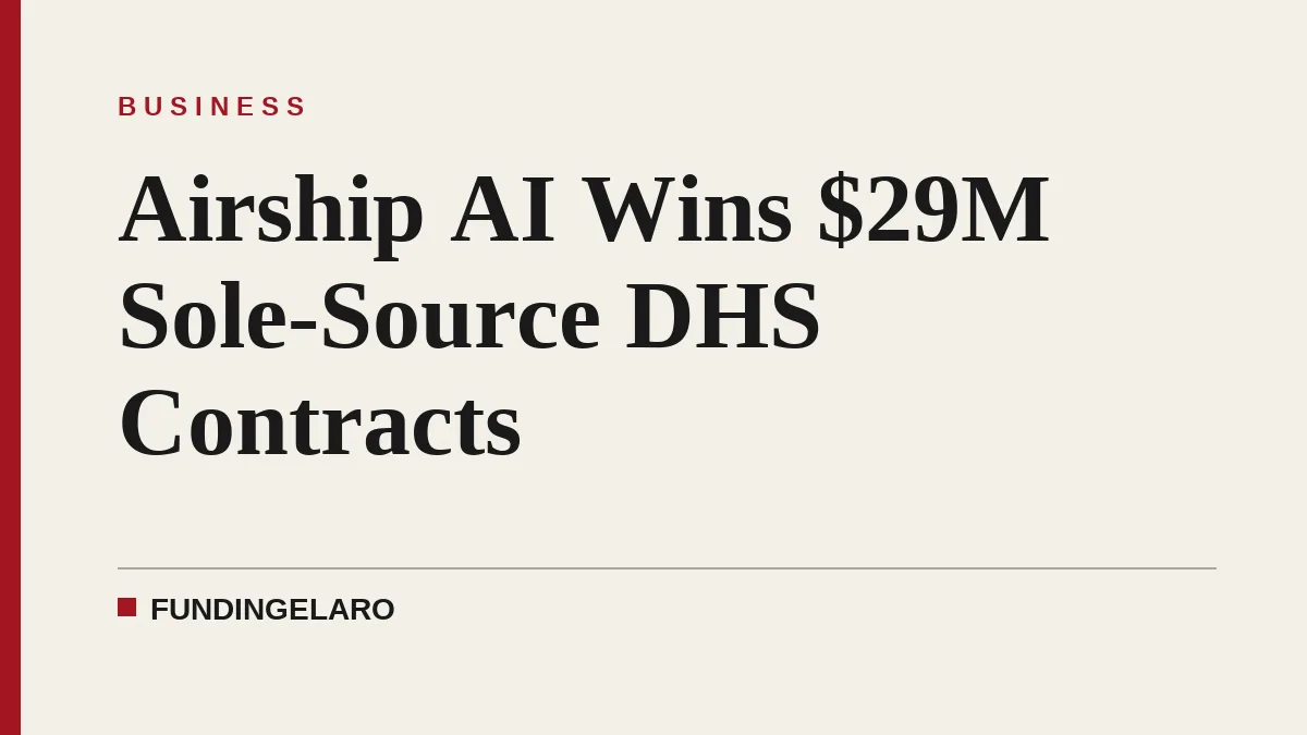 Airship AI Wins $29M Sole-Source DHS Contracts