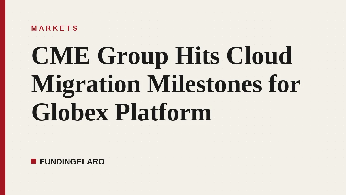 CME Group Hits Cloud Migration Milestones for Globex Platform