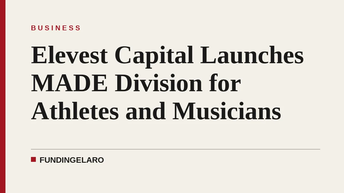 Elevest Capital Launches MADE Division for Athletes and Musicians