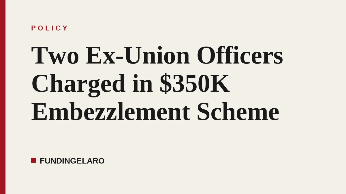 Two Ex-Union Officers Charged in $350K Embezzlement Scheme