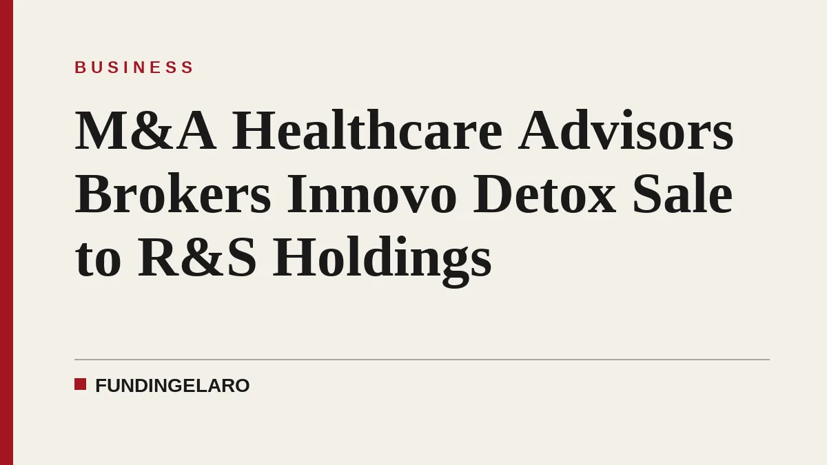 M&A Healthcare Advisors Brokers Innovo Detox Sale to R&S Holdings