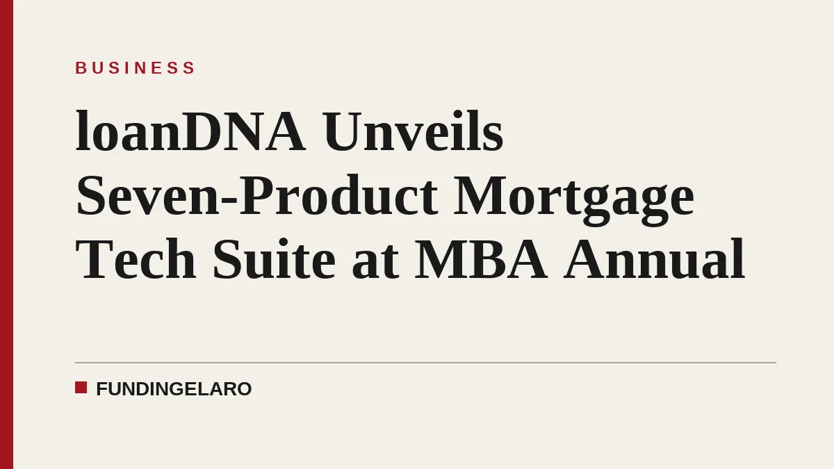 loanDNA Unveils Seven-Product Mortgage Tech Suite at MBA Annual