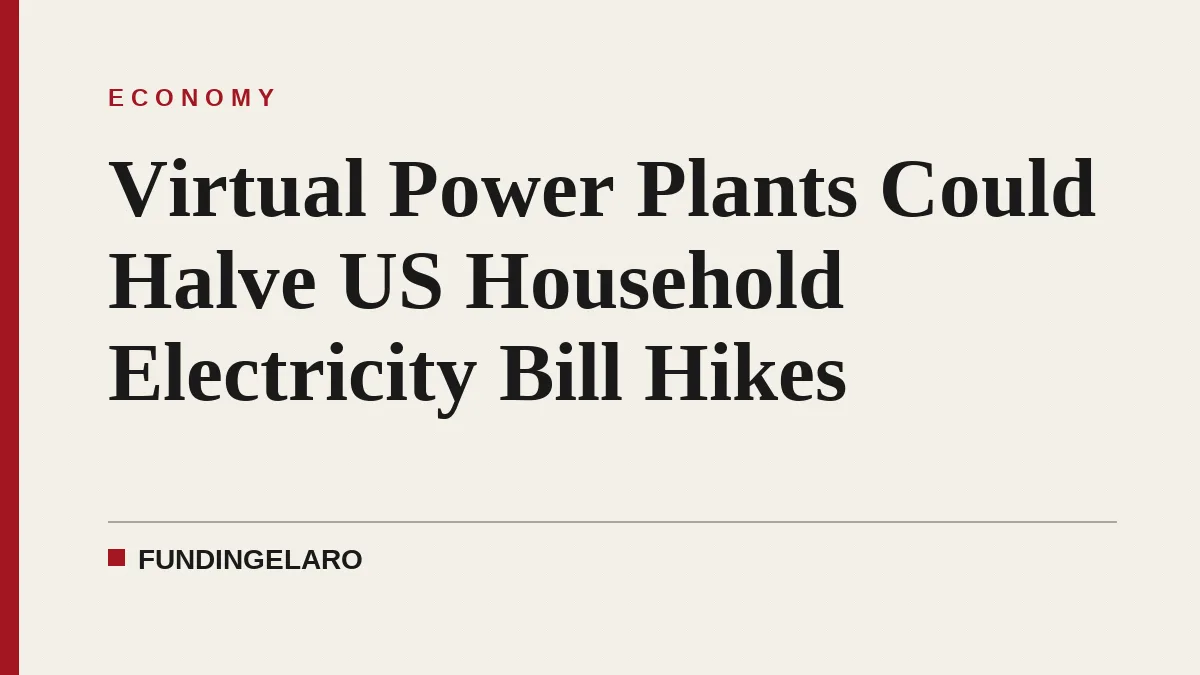 Virtual Power Plants Could Halve US Household Electricity Bill Hikes