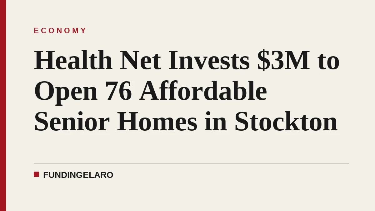Health Net Invests $3M to Open 76 Affordable Senior Homes in Stockton