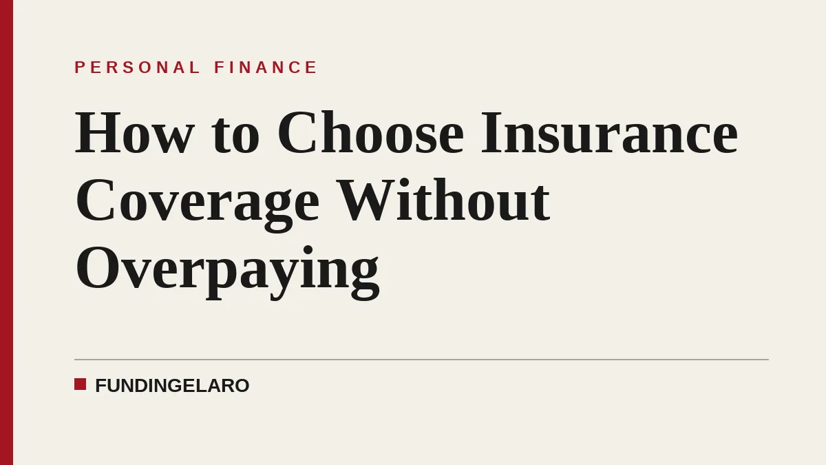 How to Choose Insurance Coverage Without Overpaying