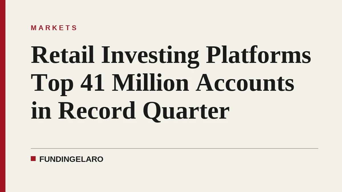 Retail Investing Platforms Top 41 Million Accounts in Record Quarter
