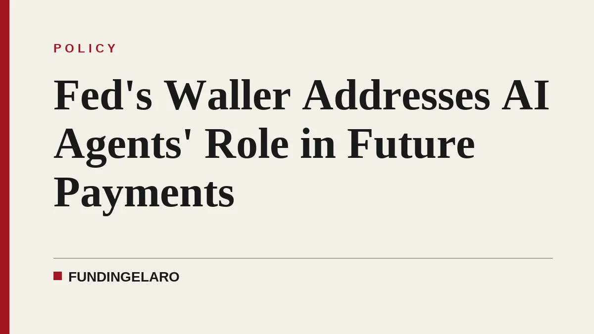 Fed's Waller Addresses AI Agents' Role in Future Payments