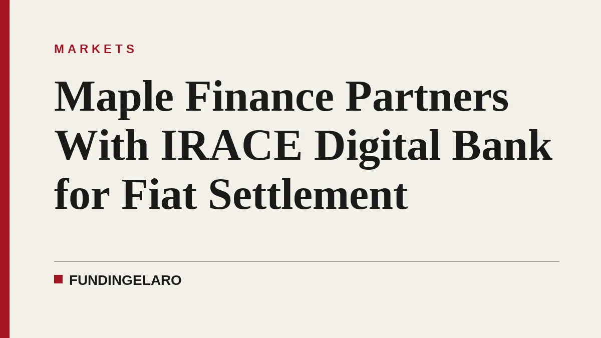 Maple Finance Partners With IRACE Digital Bank for Fiat Settlement