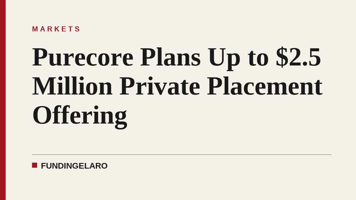 Purecore Plans Up to $2.5 Million Private Placement Offering