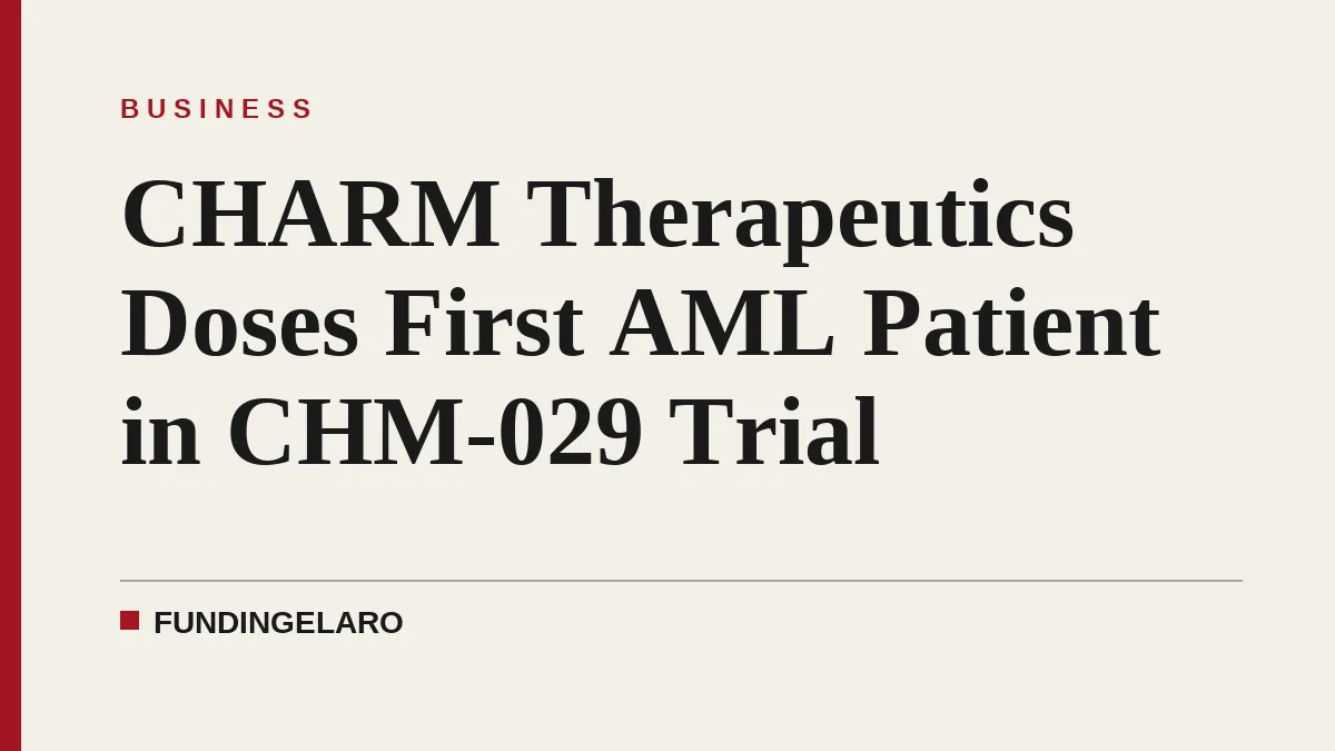 CHARM Therapeutics Doses First AML Patient in CHM-029 Trial