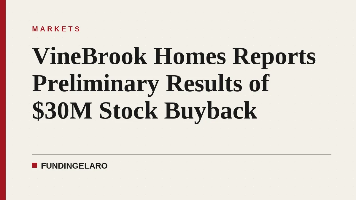 VineBrook Homes Reports Preliminary Results of $30M Stock Buyback