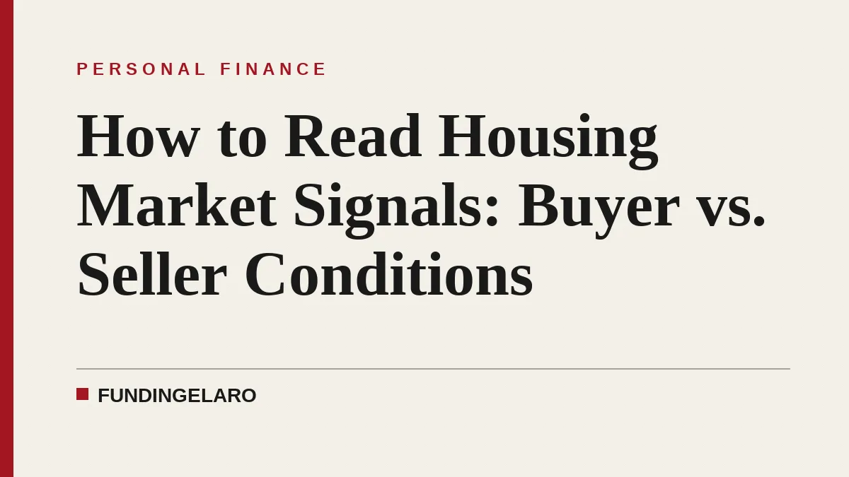 How to Read Housing Market Signals: Buyer vs. Seller Conditions