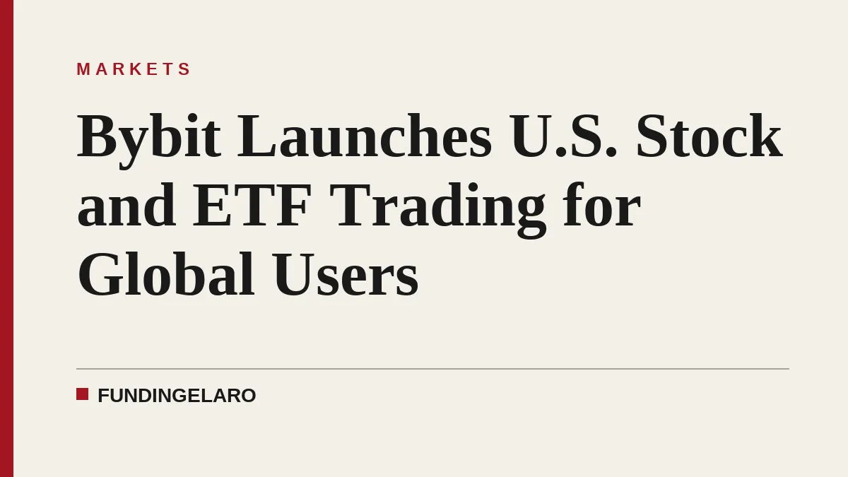 Bybit Launches U.S. Stock and ETF Trading for Global Users