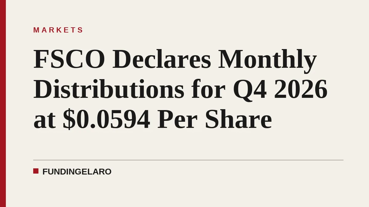 FSCO Declares Monthly Distributions for Q4 2026 at $0.0594 Per Share