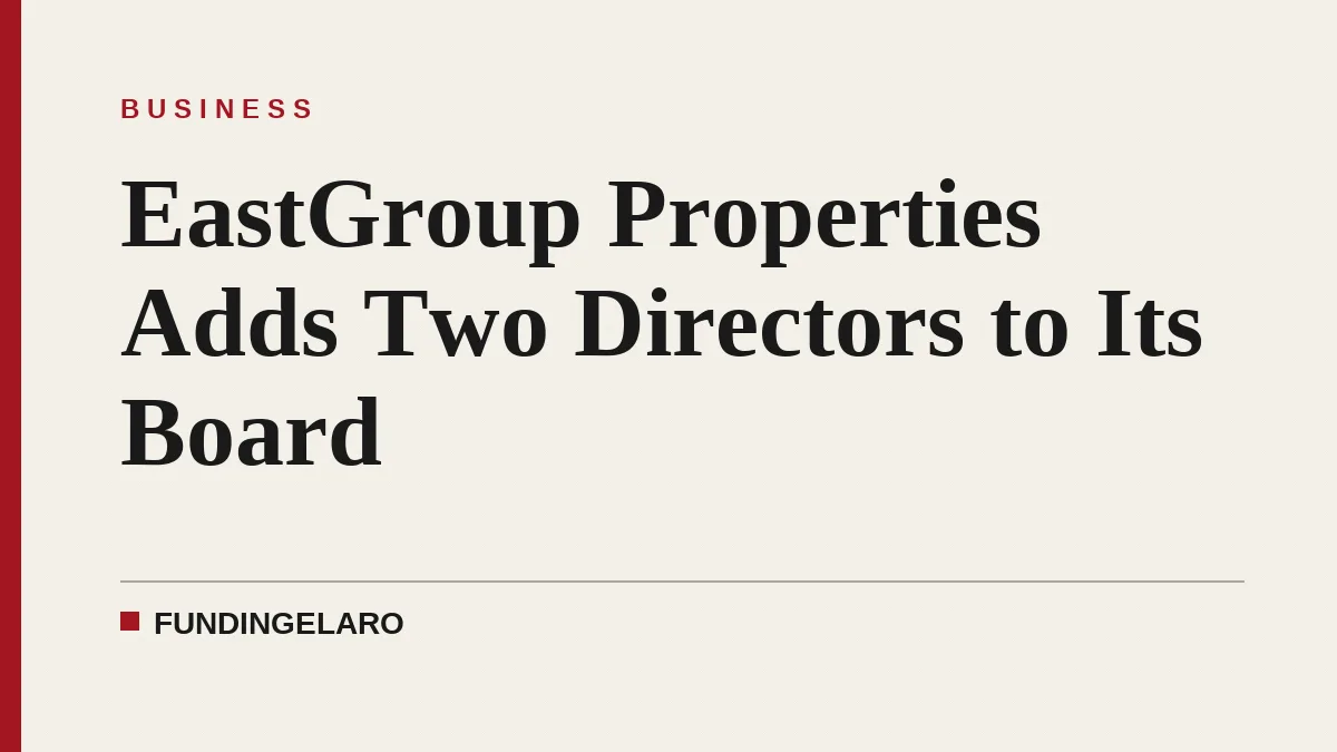 EastGroup Properties Adds Two Directors to Its Board