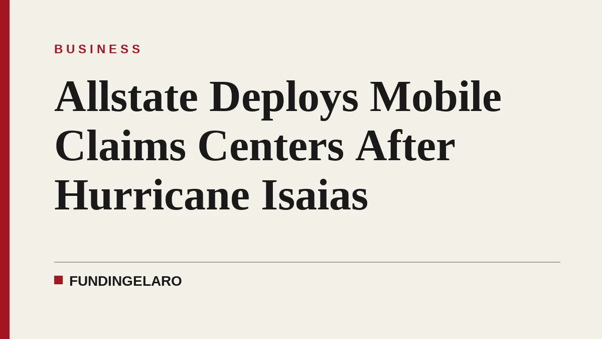 Allstate Deploys Mobile Claims Centers After Hurricane Isaias