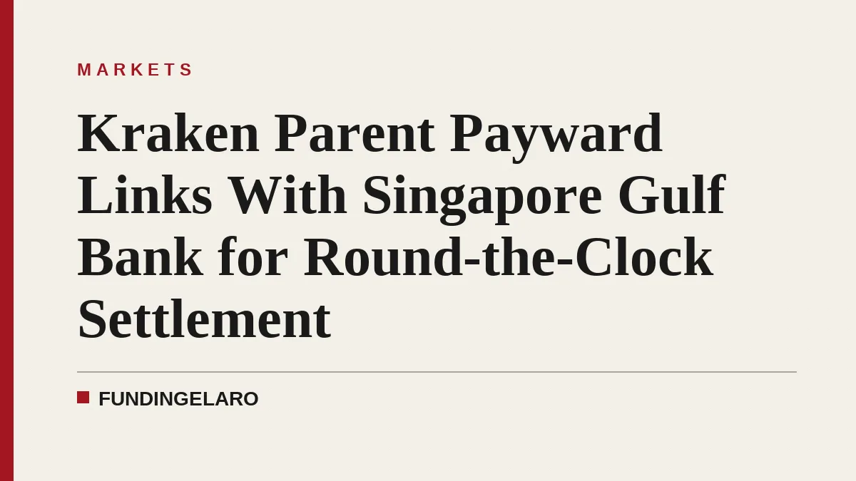 Kraken Parent Payward Links With Singapore Gulf Bank for Round-the-Clock Settlement