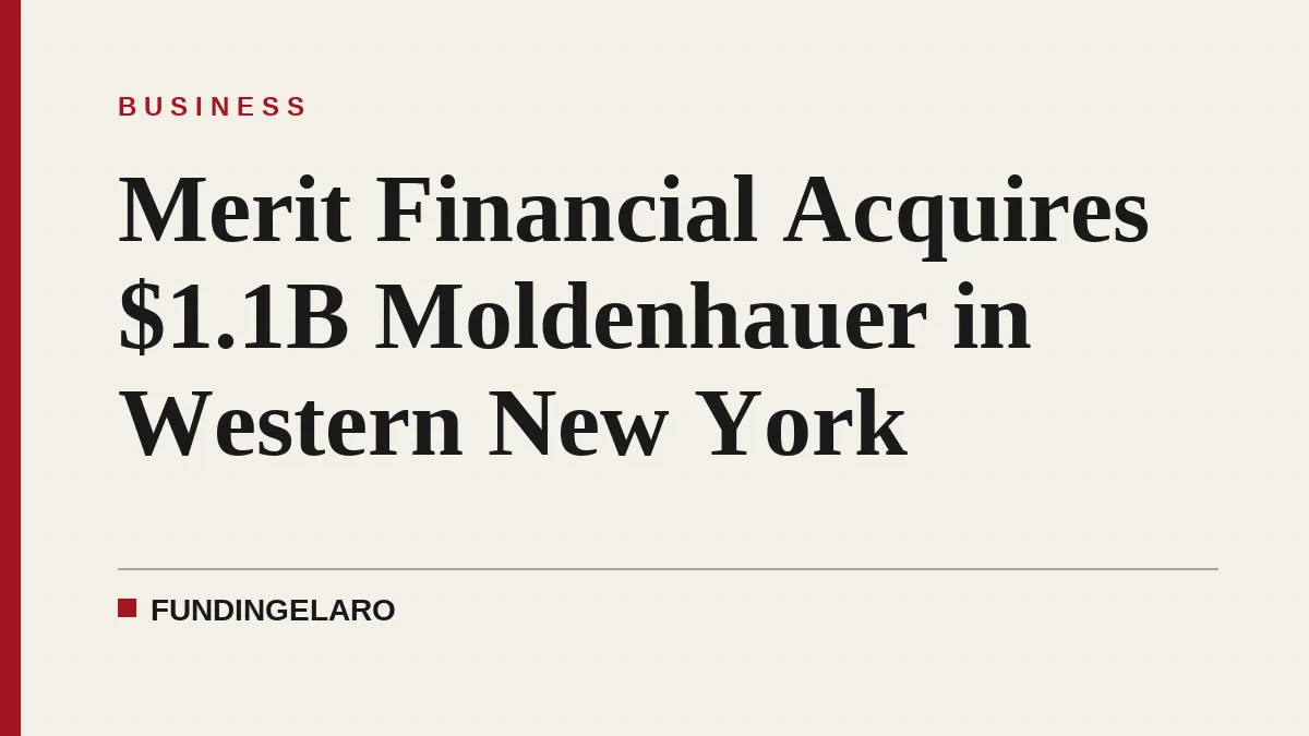 Merit Financial Acquires $1.1B Moldenhauer in Western New York