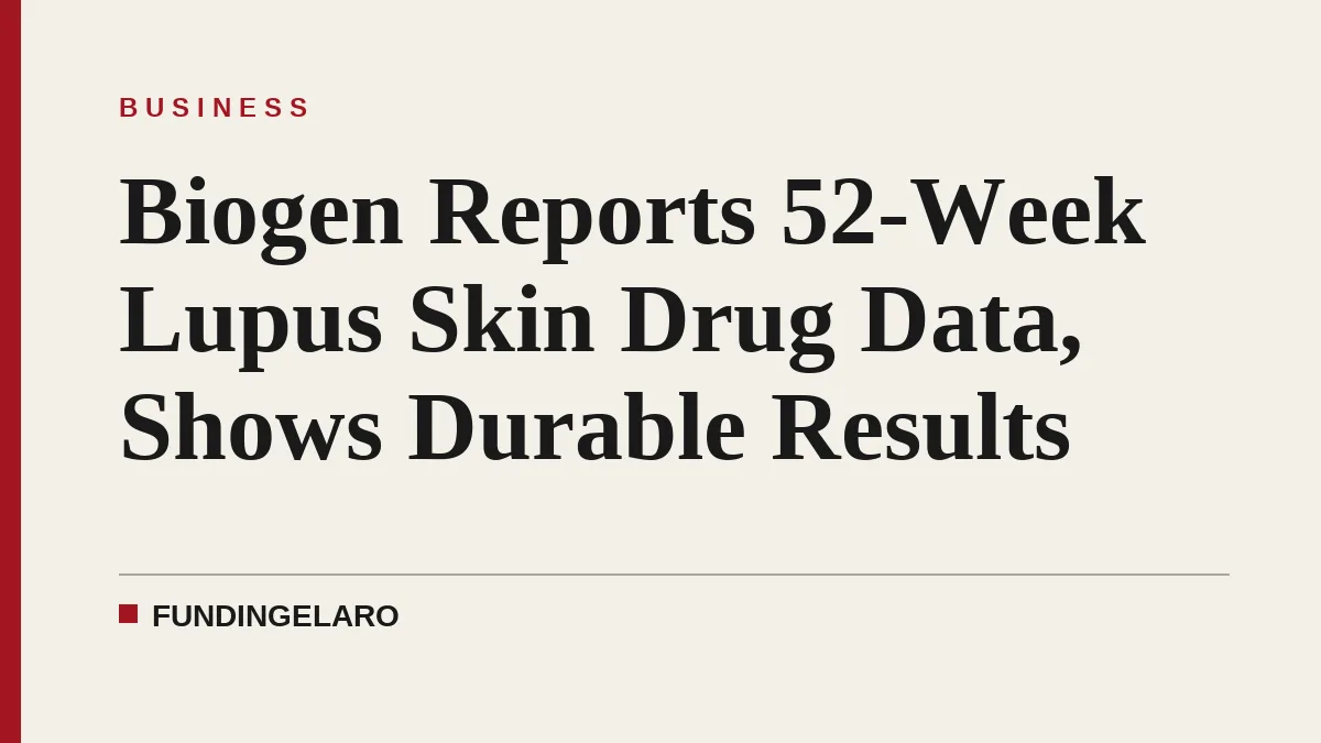 Biogen Reports 52-Week Lupus Skin Drug Data, Shows Durable Results
