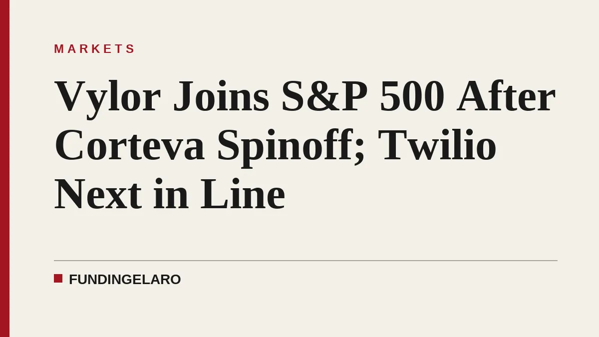 Vylor Joins S&P 500 After Corteva Spinoff; Twilio Next in Line