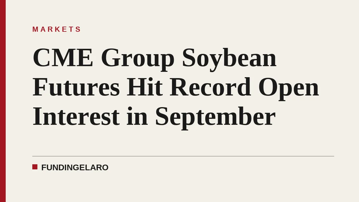 CME Group Soybean Futures Hit Record Open Interest in September