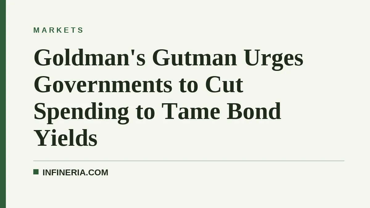 Goldman's Gutman Urges Governments to Cut Spending to Tame Bond Yields