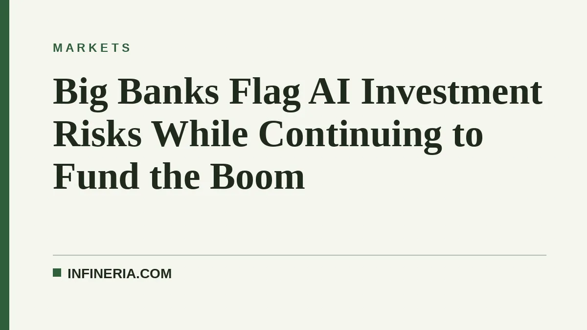 Big Banks Flag AI Investment Risks While Continuing to Fund the Boom