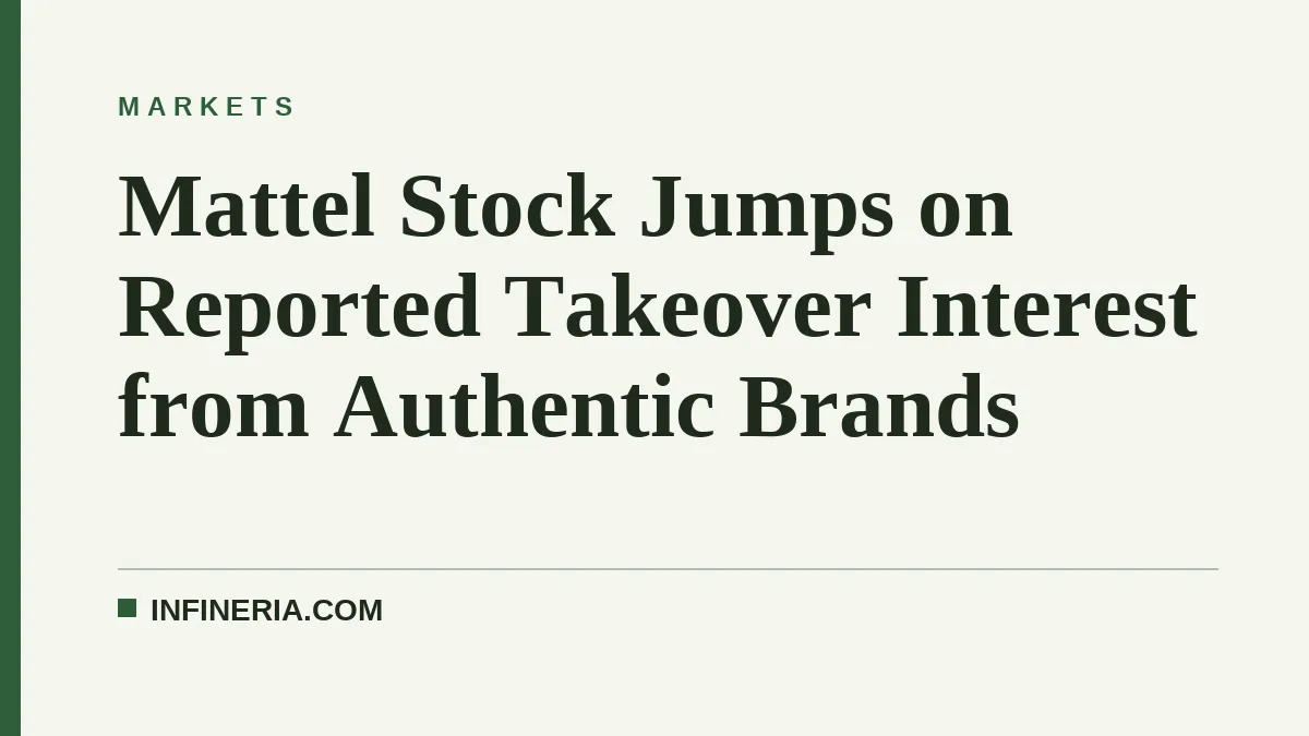 Mattel Stock Jumps on Reported Takeover Interest from Authentic Brands