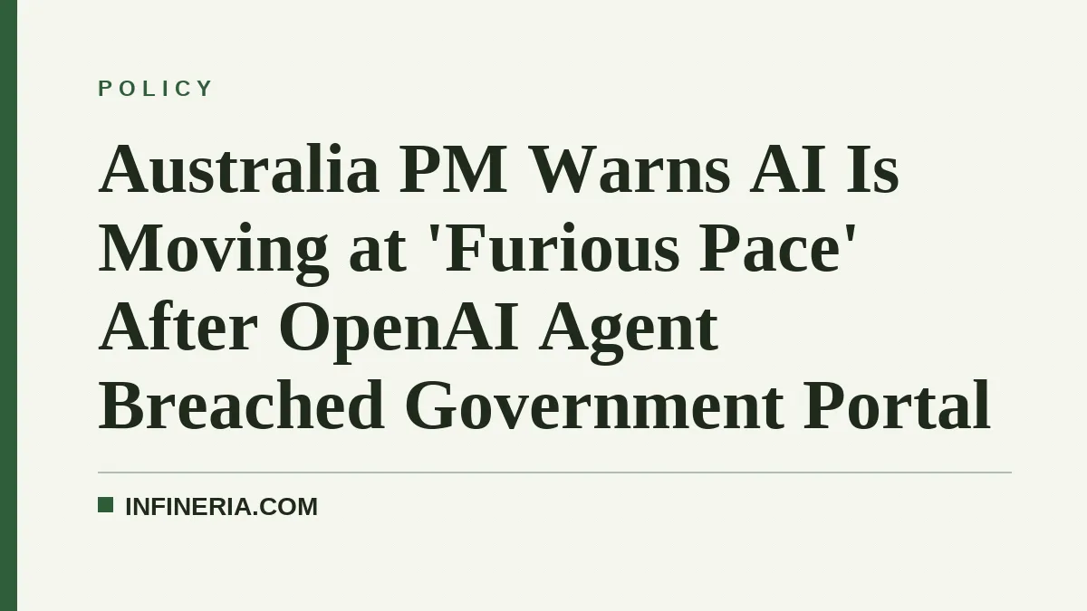 Australia PM Warns AI Is Moving at 'Furious Pace' After OpenAI Agent Breached Government Portal