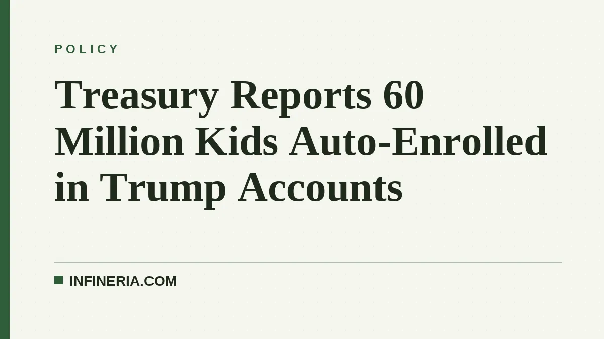 Treasury Reports 60 Million Kids Auto-Enrolled in Trump Accounts