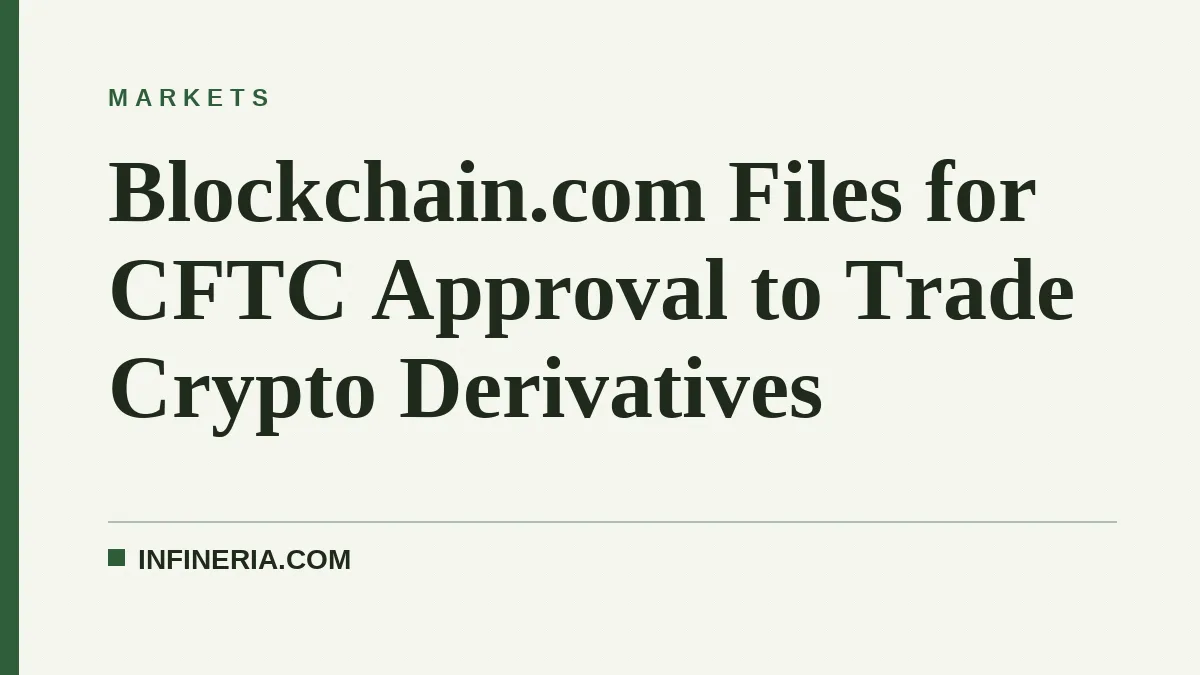 Blockchain.com Files for CFTC Approval to Trade Crypto Derivatives