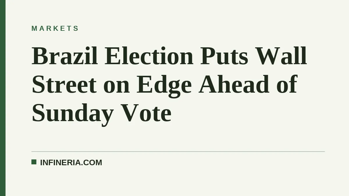 Brazil Election Puts Wall Street on Edge Ahead of Sunday Vote