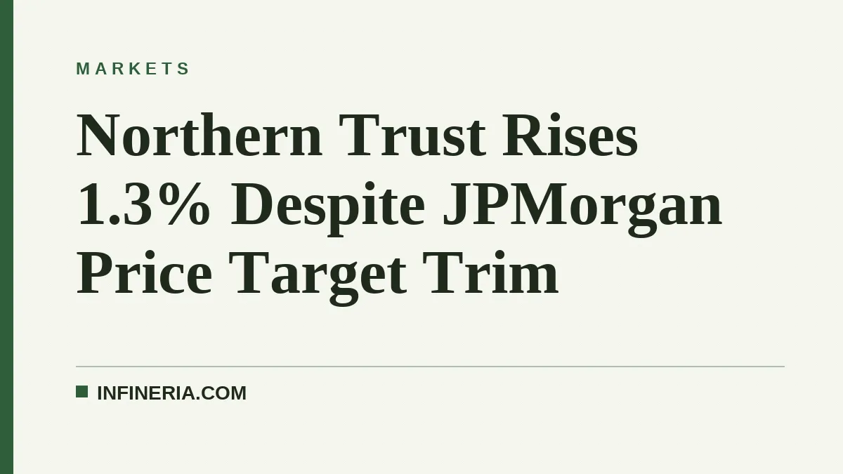 Northern Trust Rises 1.3% Despite JPMorgan Price Target Trim