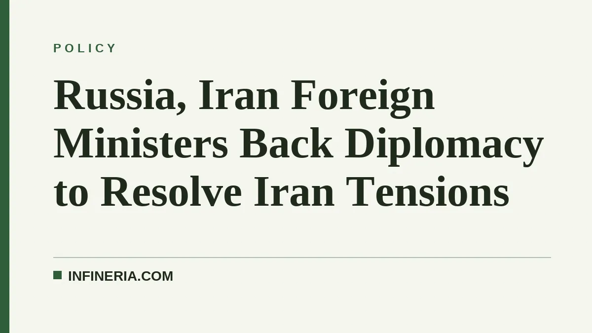 Russia, Iran Foreign Ministers Back Diplomacy to Resolve Iran Tensions